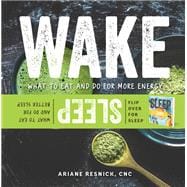 Wake/Sleep What to Eat and Do for More Energy and Better Sleep