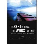 The Best of Times, the Worst of Times: Maritime Security in the Asia-pacific