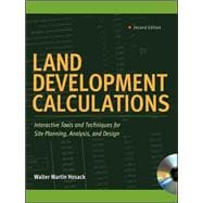 Land Development Calculations: Interactive Tools and Techniques for Site Planning, Analysis, and Design Interactive Tools and Techniques for Site Planning, Analysis, and Design