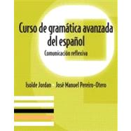 Curso de Gramatica Avanzada del Espanol : Comunicacion Reflexiva