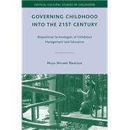 Governing Childhood into the 21st Century Biopolitical Technologies of Childhood Management and Education