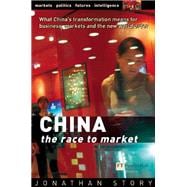 CHINA - The Race to Market What China's transformation means for business, markets and the world order