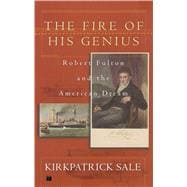 The Fire of His Genius Robert Fulton and the American Dream