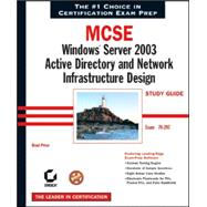 MCSE: Windows Server 2003 Active Directory and Network Infrastructure Design Study Guide Exam 70-297