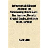 Freedom Call Albums : Legend of the Shadowking, Dimensions, Live Invasion, Eternity, Crystal Empire, the Circle of Life, Taragon
