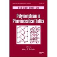 Polymorphism in Pharmaceutical Solids, Second Edition