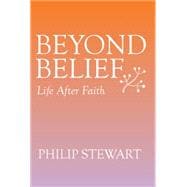 Beyond Belief: Life After Faith