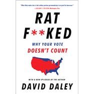 Ratf**ked Why Your Vote Doesn't Count