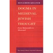 Dogma in Medieval Jewish Thought From Maimonides to Abravanel
