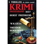 Krimi Dreierband 3027 - 3 Thriller in einem Band!