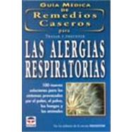 Guia Medica de Remedios Caseros para Tratar y Prevenir Las Alergias Respiratorias / The Doctors book of Home Remedies for Airborne Allergies