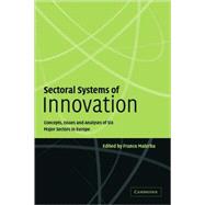Sectoral Systems of Innovation: Concepts, Issues and Analyses of Six Major Sectors in Europe