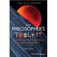 The Philosopher's Toolkit A Compendium of Philosophical Concepts and Methods,9781119103219