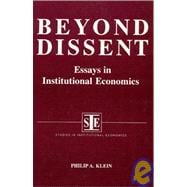 Beyond Dissent: Essays in Institutional Economics: Essays in Institutional Economics