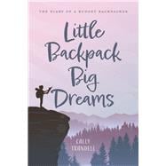 Little Backpack Big Dreams The Diary of a Budget Backpacker