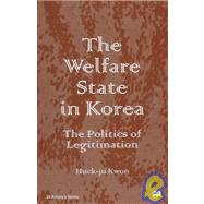 The Welfare State in Korea: The Politics of Legitimation