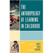 The Anthropology of Learning in Childhood