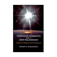 Christian Mandate for a New Millennium : Essays of a Religious and Social Liberal