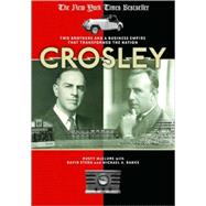 Crosley Two Brothers and a Business Empire That Transformed the Nation
