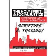 The Holy Spirit and Social Justice Interdisciplinary Global Perspectives: Scripture and Theology
