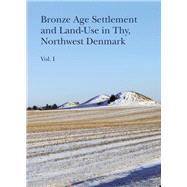 Bronze Age Settlement and Land-use in Thy, Northwest Denmark