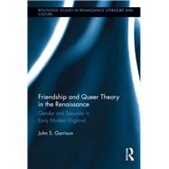 Friendship and Queer Theory in the Renaissance: Gender and Sexuality in Early Modern England