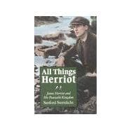 All Things Herriot : James Herriot and His Peaceable Kingdom
