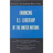 Enhancing U. S. Leadership at the United Nations : Independent Task Force Report
