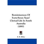 Reminiscences of Forty-seven Years' Clerical Life in South Australia