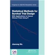 Statistical Methods for Survival Trial Design and Monitoring: With Applications to Cancer Clinical Trials