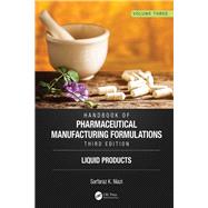 Handbook of Pharmaceutical Manufacturing Formulations, Third Edition: Volume Three, Liquid Products