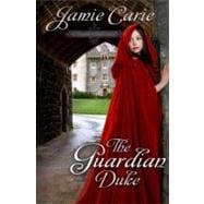 The Guardian Duke A Forgotten Castles Novel