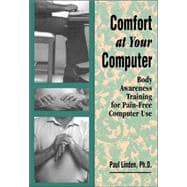 Comfort at Your Computer : Body Awareness Training for Pain-Free Computer Use