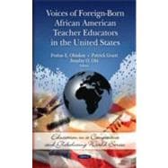 Voices of Foreign-born African American Teacher Educators in the United States