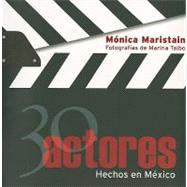 30 actores hechos en Mexico/ 30 actors made in Mexico
