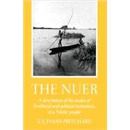 The Nuer A Description of the Modes of Livelihood and Political Institutions of a Nilotic People