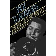 Jack Teagarden The Story Of A Jazz Maverick