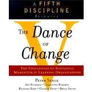 The Dance of Change The challenges to sustaining momentum in a learning organization