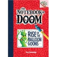 Rise of the Balloon Goons: Branches Book (Notebook of Doom #1) (Library Edition) A Branches Book