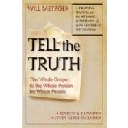 Tell the Truth : The Whole Gospel to the Whole Person by Whole People