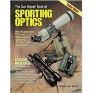 The Gun Digest Book of Sporting Optics