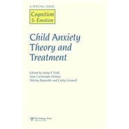 Child Anxiety Theory and Treatment: A Special Issue of Cognition and Emotion