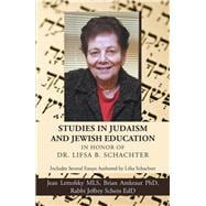 Studies in Judaism and Jewish Education in Honor of Dr. Lifsa B. Schachter