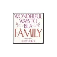 Wonderful Ways to Be a Family