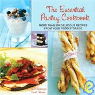 The Essential Pantry Cookbook; More than 200 Delicious Recipes from Your Food Storage