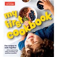 My First Cookbook Fun recipes to cook together . . . with as much mixing, rolling, scrunching, and squishing as possible!