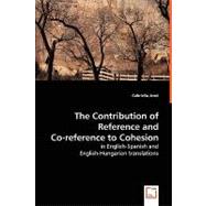 The Contribution of Reference and Co-reference to Cohesion: In English-spanish and English-hungarian Translations