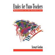 Etudes for Piano Teachers Reflections on the Teacher's Art