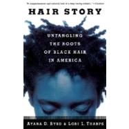 Hair Story Untangling the Roots of Black Hair in America