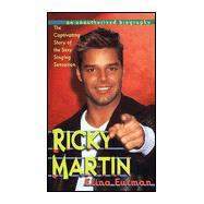 Ricky Martin : An Unauthorized Biography